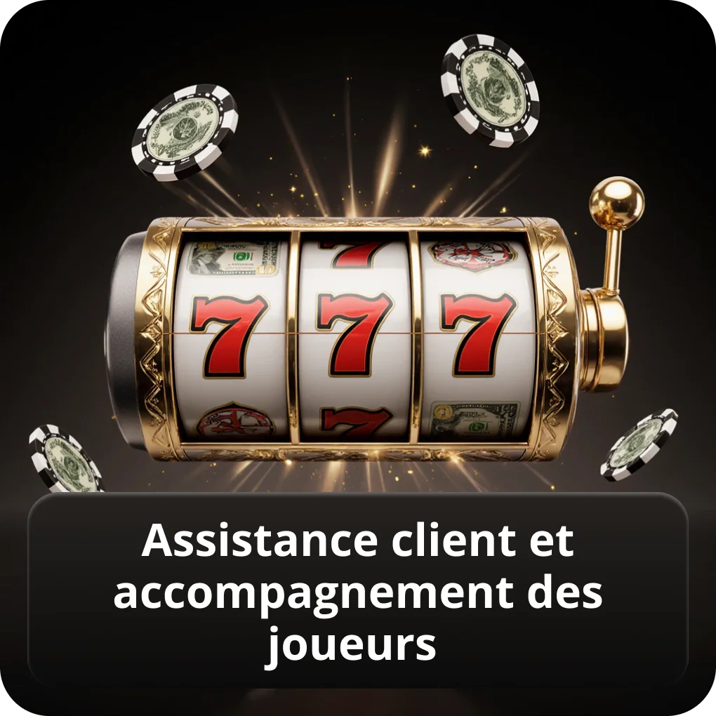 Assistance client et accompagnement des joueurs